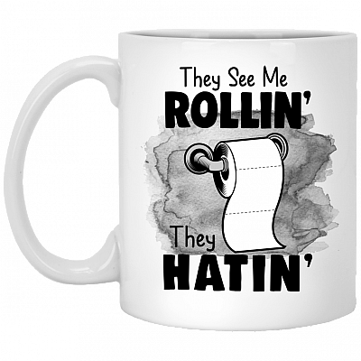They See Me Rolling They Hating Funny Outta Toi-let Pa-per Ceramic Coffee Mug - Beer Stein - Water Bottle