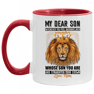 My Dear Son Whenever You Feel Overwhelmed Remember Whose Son Accent Mug