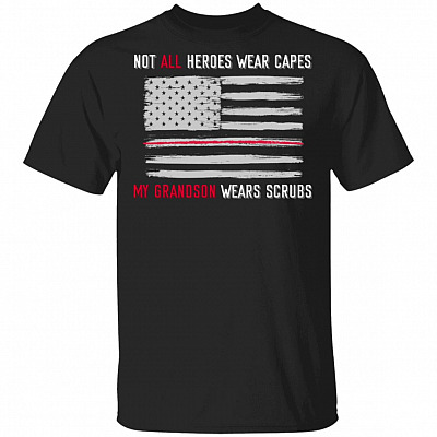 Not All Heroes Wear Capes My Grandson Wears Scrubs T-Shirt - Proud Nurse Shirt Nurse Gift