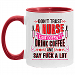 Don't Trust A Nurse That Doesn't Drink Coffee And Say Fuck A Lot Accent Mug - Funny Nurse Gifts