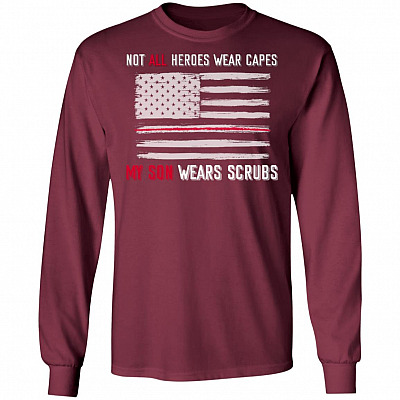 Not All Heroes Wear Capes My Son Wears Scrubs Hoodie - Sweatshirt - Long Sleeve Shirt