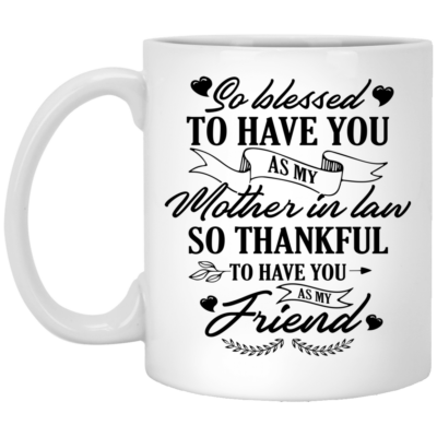 So Blessed To Have You As My Mother In Law Ceramic Coffee Mug - Water Bottle - Color Changing Mug