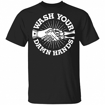 Wash Your Damn Hands T-Shirt