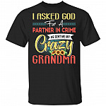 CubeBik I Asked God For A Partner In Crime He Sent Me My Crazy Grandma T-Shirt - Best Grandma Gifts CubeBik I Asked God For A Partner In Crime He Sent Me My Crazy Grandma T-Shirt - Best Grandma Gifts