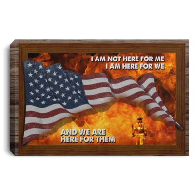 CubeBik I Am Not Here for Me We-Are Here for Them Firefighter Gallery Wrapped Framed Canvas Prints - Unframed Poster