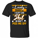 CubeBik Today I'm Wearing A Lovely Shade I Slept Like Shit So Don't Piss Me Off Funny T-Shirt