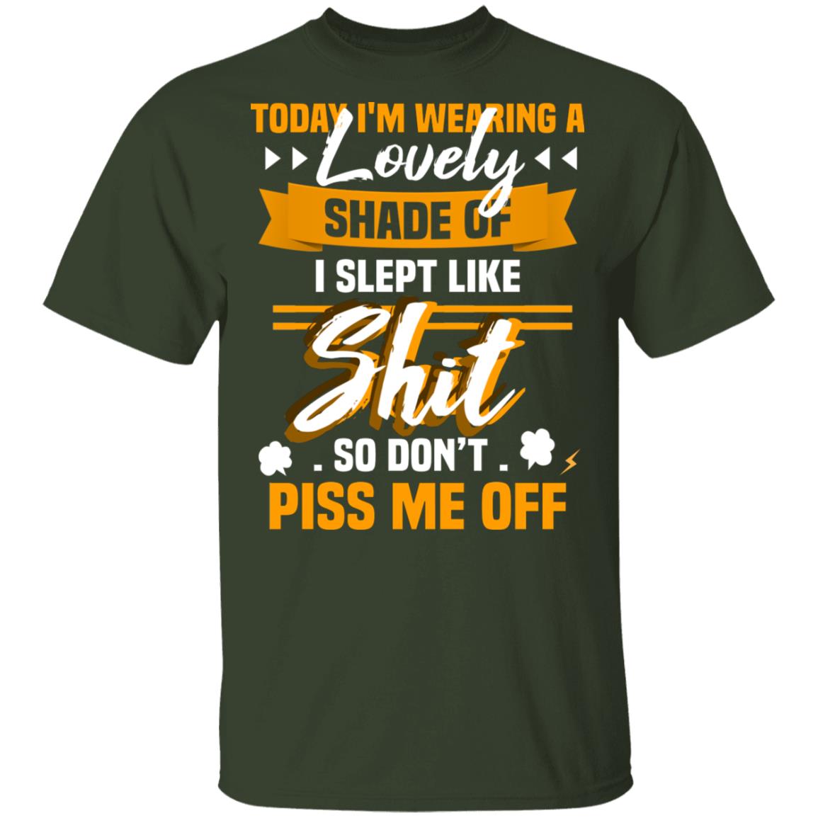CubeBik Today I'm Wearing A Lovely Shade I Slept Like Shit So Don't Piss Me Off Funny T-Shirt