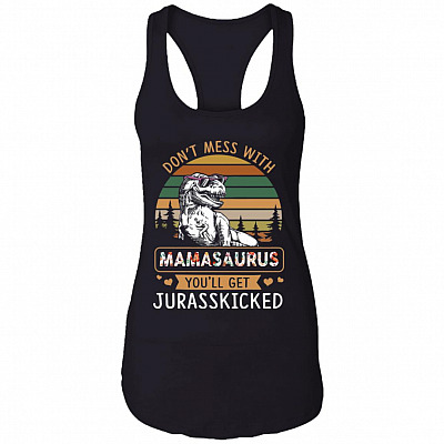 Don't Mess with Mamasaurus You'll Get Jurasskicked Funny Mama Tank Top - Racerback Tank Shirt - Trendy Floral