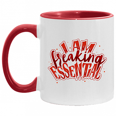 I Am Freaking Essential Accent Mug - Funny Essential Worker Gifts