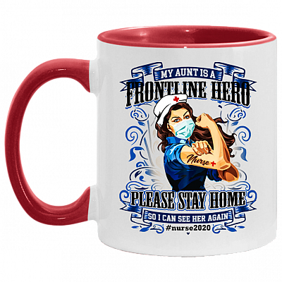 My Aunt Is A Frontline Hero Please Stay Home So I Can See Her Again Nurse 2020 Accent Mug, White/Red, 11 oz. Accent Mug
