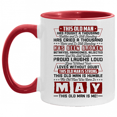 This Old May Man Has Fought a Thousand Battles and Is Still Standing Accent Mug, White/Red, 11 oz. Accent Mug