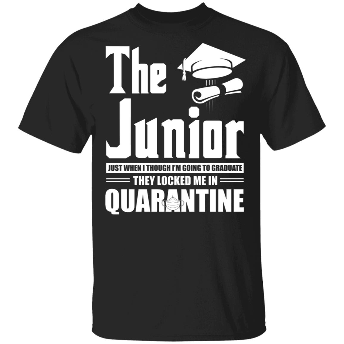 The Junior 2020 Just When I'm Going to Graduate They Locked Me in Funny T-Shirt, Black, Unisex T-Shirt