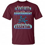 I'm Not Saying I'm A Big Deal But The Government Classifies Me As Essential T-Shirt - Funny Mechanic Shirt, Maroon, Unisex T-Shirt