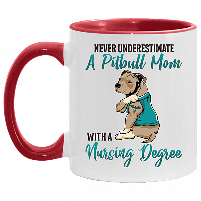 Never Underestimate A Pitbull Mom With A Nursing Degree Accent Mug - Coffee Mug - Funny Nurse Mom Gift, White/Red, 11 oz. Accent Mug