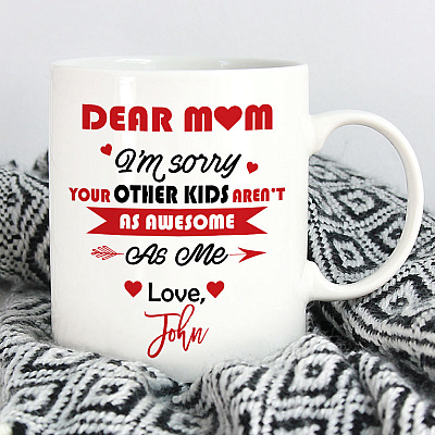 Alternative view of Dear Mom i'm Sorry Your Other Kid Aren't As Awesome As Love Son Daughter Personalized Name Accent Mug