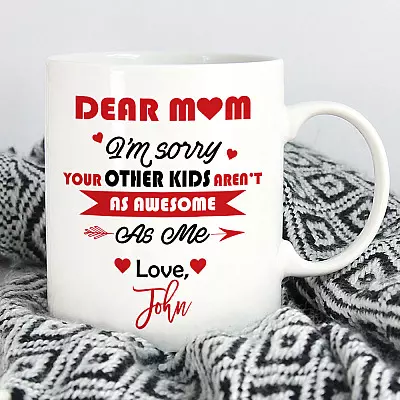 Alternative view of Dear Mom i'm Sorry Your Other Kid Aren't As Awesome As Love Son Daughter Personalized Name Accent Mug