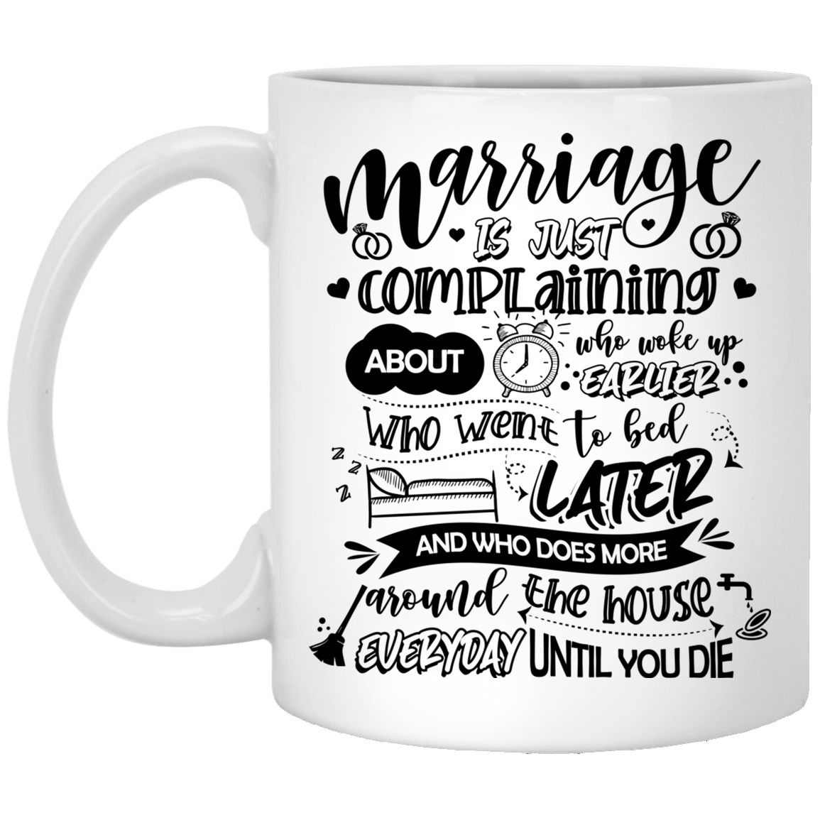 Marriage Is Just Complaining About Who Woke Up Earlier Ceramic Coffee Mug-Funny Wedding Anniversary Gift Mug, White, 11 oz. White Mug