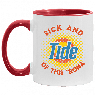 Sick and Tide Of This 'Rona Accent Mug, White/Red, 11 oz. Accent Mug