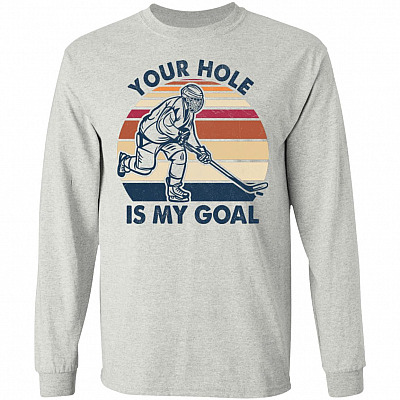 Your Hole Is My Goal Funny Hockey Lover Player Hoodie - Sweatshirt - Long Sleeve, Ash, Long Sleeve