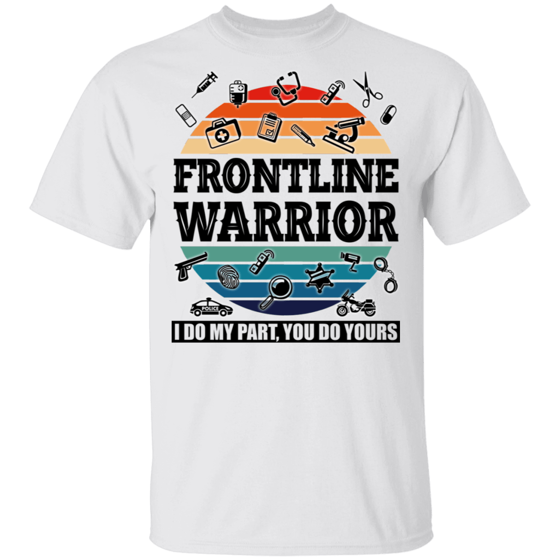 Frontline Warrior - I Do My Parts - You Do Yours T-Shirt - V Neck, White, Unisex T-Shirt