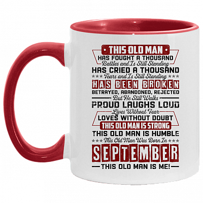 This Old September Man Has Fought a Thousand Battles and Is Still Standing Accent Mug, White/Red, 11 oz. Accent Mug
