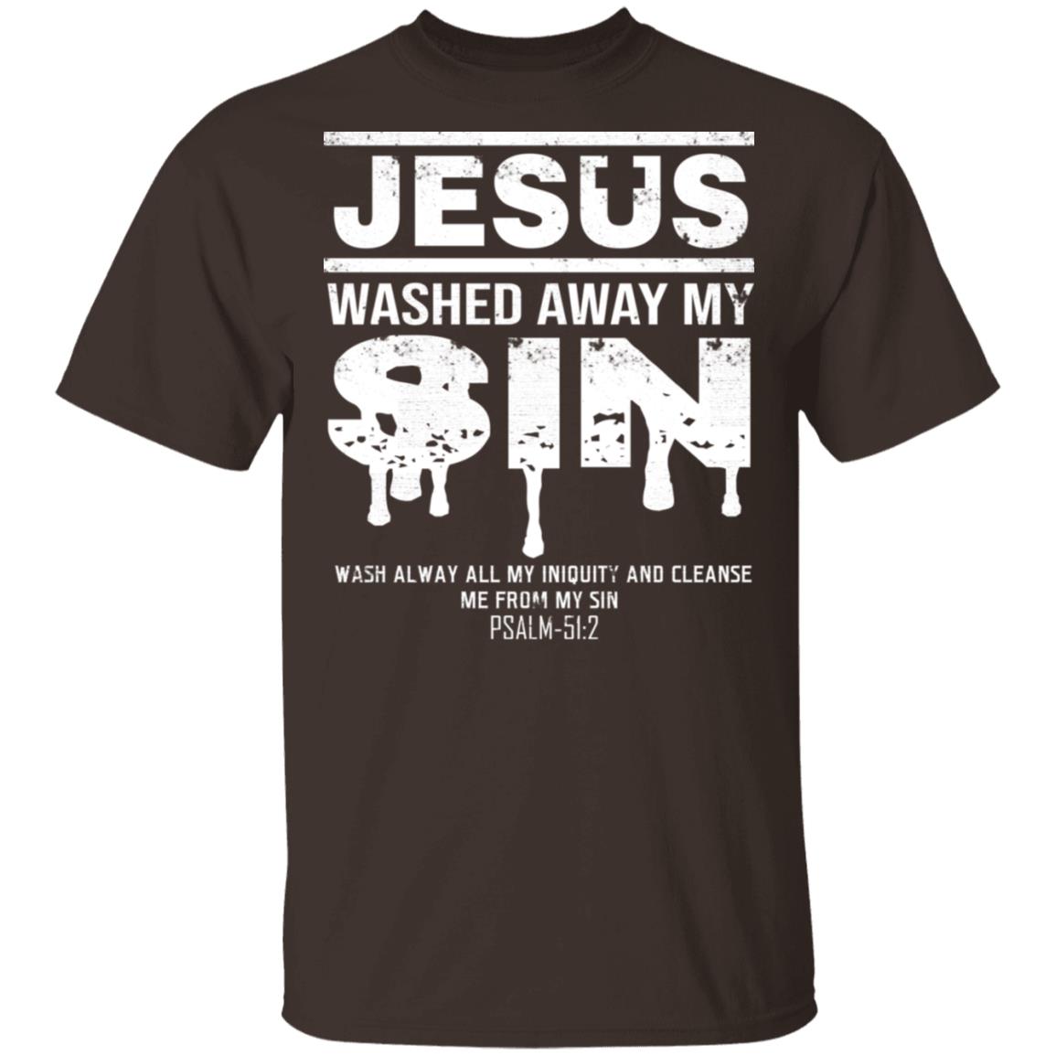 Jesus Washed Away My Sin Psalm 51:2 - Christian T-Shirt, Dark Chocolate, Unisex T-Shirt