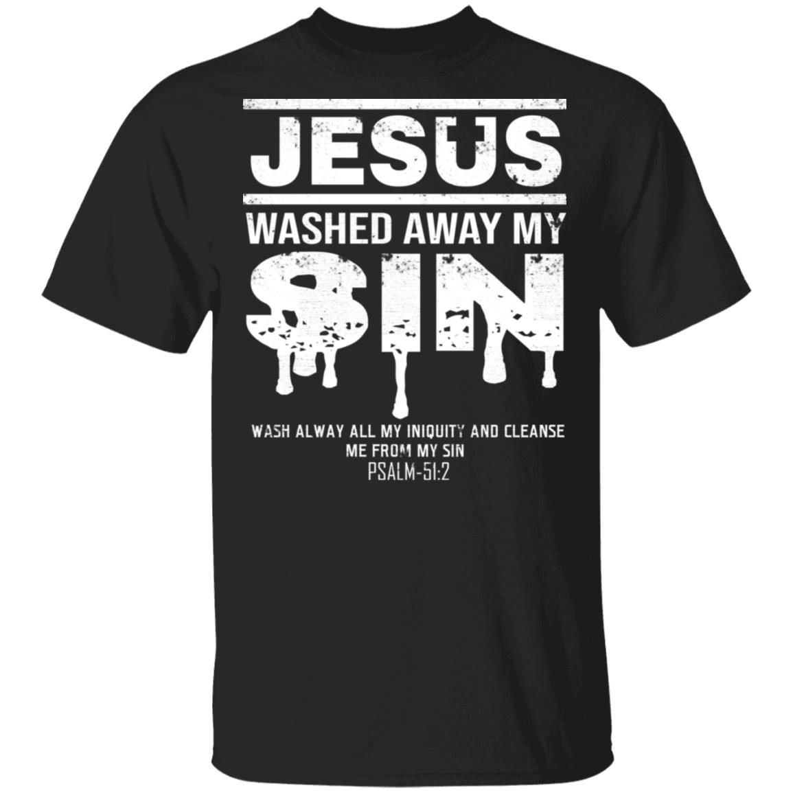 Jesus Washed Away My Sin Psalm 51:2 - Christian T-Shirt, Black, Unisex T-Shirt