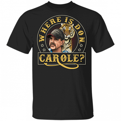 Where Is Don Carole T-Shirt - Anti Carole Baskin Shirt, Black, Unisex T-Shirt