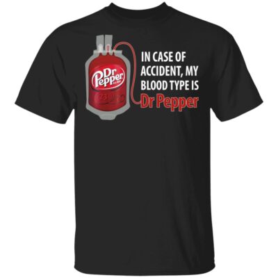 in Case Accident My Blood Type is Dr Pepper T-Shirt #1, Black, Unisex T-Shirt