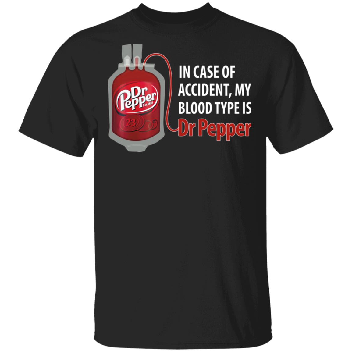 in Case Accident My Blood Type is Dr Pepper T-Shirt #1, Black, Unisex T-Shirt