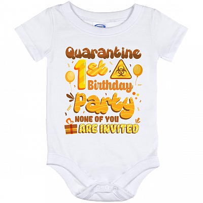 Quarantine 1st Birthday Party None Of You Are Invited Funny Baby Onesie - Baby Infant Bodysuit