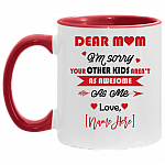 Dear Mom i'm Sorry Your Other Kid Aren't As Awesome As Love Son Daughter Personalized Name Accent Mug, White/Red, 11 oz. Accent Mug