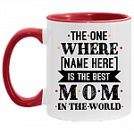 The One Where is The Best Mom In The World Mother's Day Personalized Name Accent Mug, White/Red, 11 oz. Accent Mug