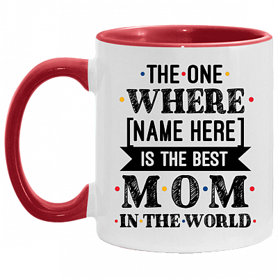 The One Where is The Best Mom In The World Mother's Day Personalized Name Accent Mug, White/Red, 11 oz. Accent Mug
