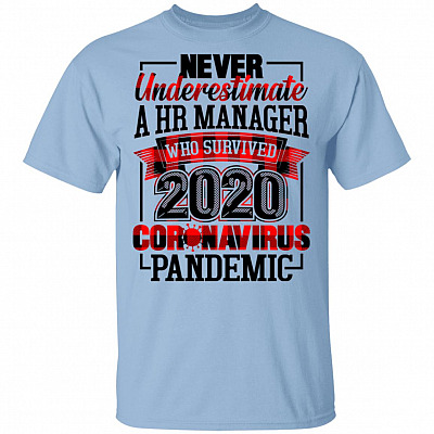 Never Underestimate A HR Manager Who Survived Coronavirus Pandemic T-shirt, Light Blue, Unisex T-Shirt