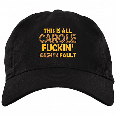 Tiger This Is All Carole Fuckin' Baskin Fault Twill Cap - High-Profile Snapback Hat - Trucker Hat, Black, Brushed Twill Dad Cap