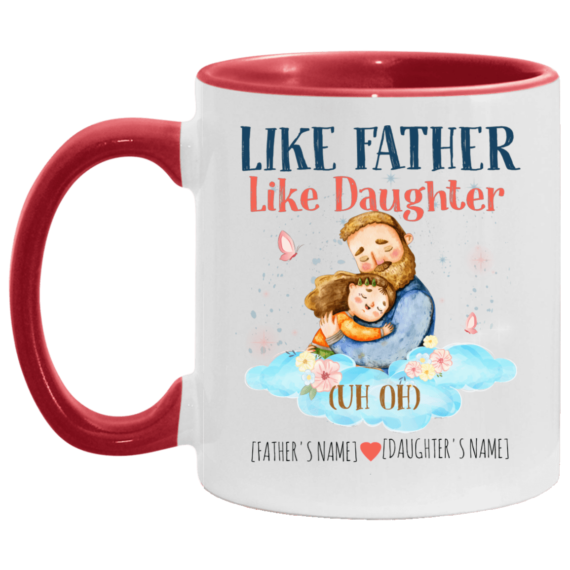 Personalized Like Father Like Daughter Uh Oh-Personalized Father's Day Gift Accent Mug, White/Red, 11 oz. Accent Mug