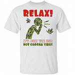 Relax It's Just a Bud Weed 420 Funny T-Shirt, White, Unisex T-Shirt Relax It's Just a Bud Weed 420 Funny T-Shirt, White, Unisex T-Shirt
