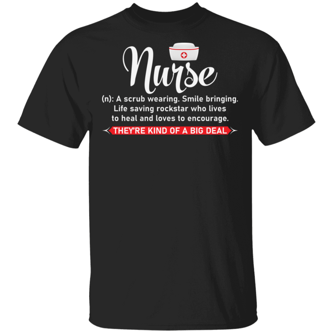 Nurse Definition They're Kind Of A Big Deal T-Shirt, Black, Unisex T-Shirt Nurse Definition They're Kind Of A Big Deal T-Shirt, Black, Unisex T-Shirt
