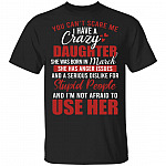 You Can't Scare Me I Have A Crazy Daughter She Was Born In March T-Shirt - Funny March Daughter Birthday Gift, Black, Unisex T-Shirt
