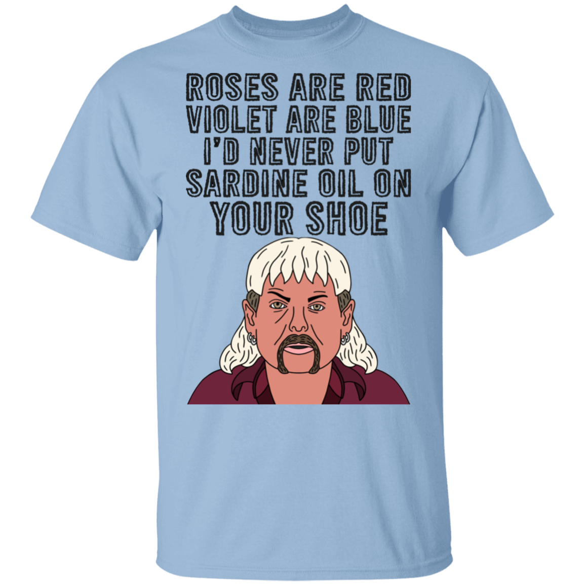 Never Put Sardine Oil On Your Shoes Anti Carole T-shirt - King Tiger 2020 T-shirt, Light Blue, Unisex T-Shirt Never Put Sardine Oil On Your Shoes Anti Carole T-shirt - King Tiger 2020 T-shirt, Light Blue, Unisex T-Shirt