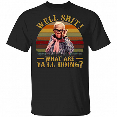 Well Shit What Are Ya'll Doing T-Shirt - Funny Shirt, Black, Unisex T-Shirt