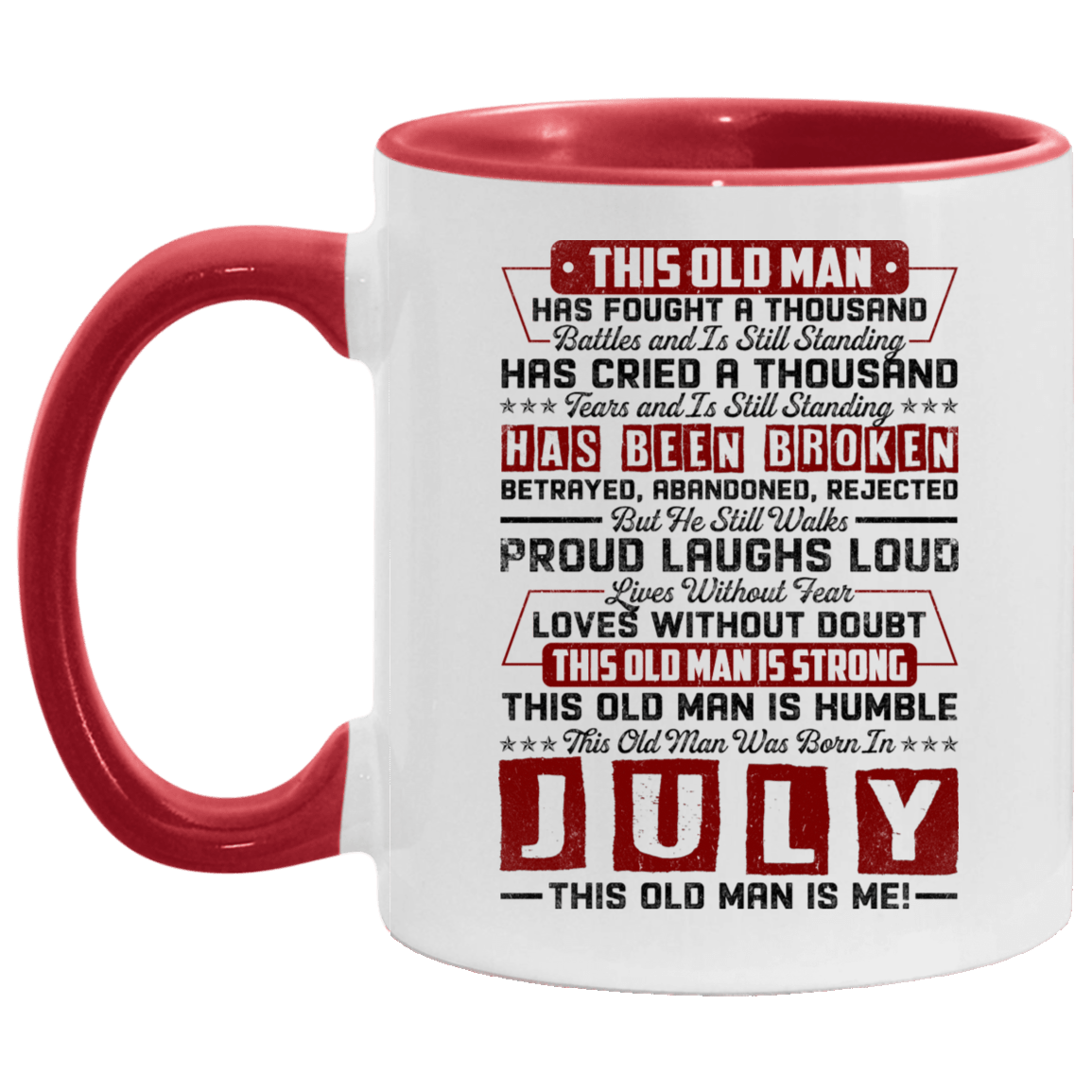 This Old July Man Has Fought a Thousand Battles and Is Still Standing Accent Mug, White/Red, 11 oz. Accent Mug