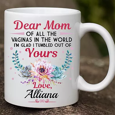 Alternative view of Personalized Name Dear Mom Of All The Vaginas In The World I Tumbled Out Of Yours Accent Mug