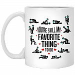 You're Still My Favorite Thing Funny Quarantine Ceramic Coffee Mug - Water Bottle - Color Changing Mug