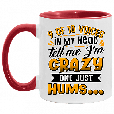 9 Of 10 Voices In My Head Tell Me I'm Crazy One Just Hums Accent Mug - Coffee Mug, White/Red, 11 oz. Accent Mug