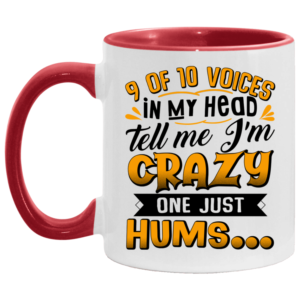 9 Of 10 Voices In My Head Tell Me I'm Crazy One Just Hums Accent Mug - Coffee Mug, White/Red, 11 oz. Accent Mug