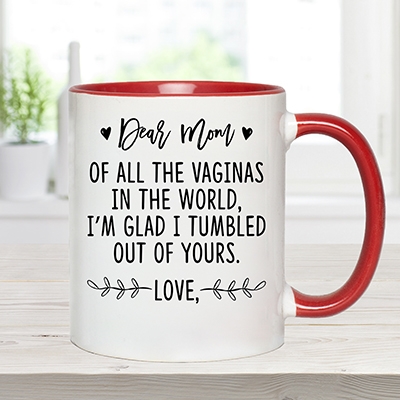 Alternative view of Personalized Dear Mom of All the Vaginas in the World I'm Glad I Tumbled Out of Yours Customize Mother's Day Accent Mug