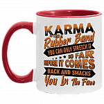 Karma Is Like a Rubber Band You Can Only Stretch It So Far Before It Comes Back and Smacks You in the Face Accent Mug, White/Red, 11 oz. Accent Mug