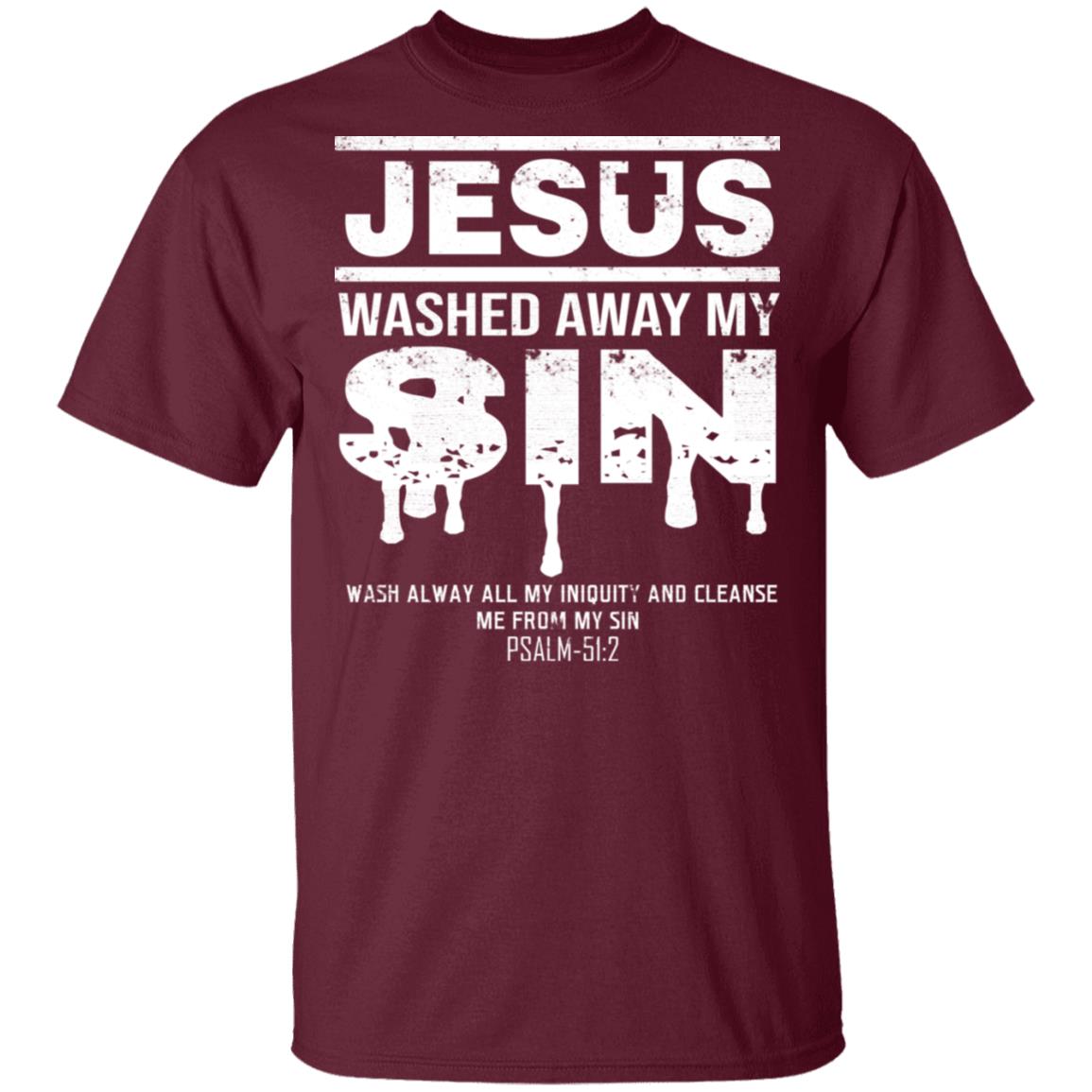 Jesus Washed Away My Sin Psalm 51:2 - Christian T-Shirt, Maroon, Unisex T-Shirt